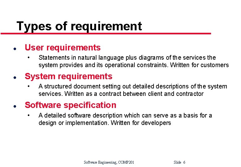 Types of requirement l User requirements • l System requirements • l Statements in