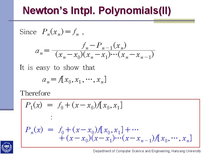 Newton’s Intpl. Polynomials(II) Department of Computer Science and Engineering, Hanyang University 