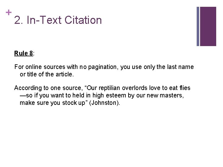 + 2. In-Text Citation Rule 8: For online sources with no pagination, you use