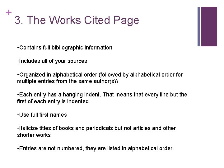 + 3. The Works Cited Page • Contains full bibliographic information • Includes all