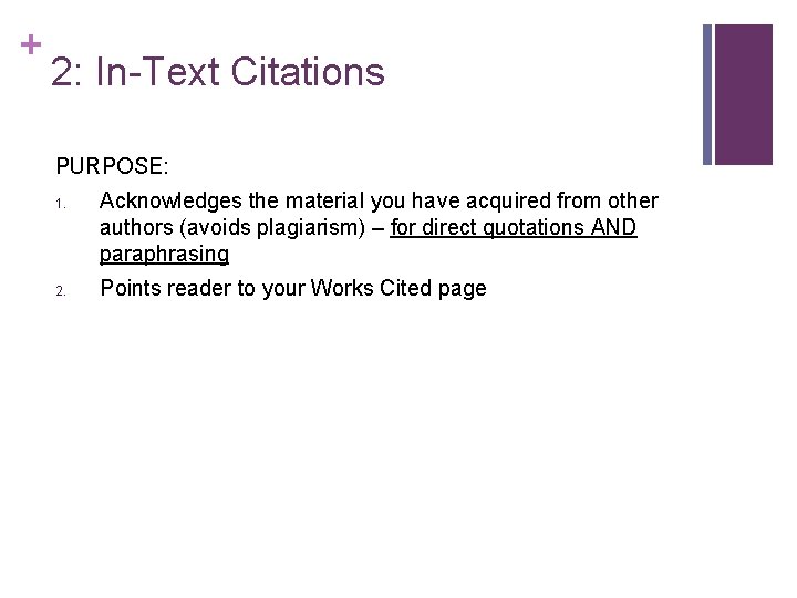 + 2: In-Text Citations PURPOSE: 1. 2. Acknowledges the material you have acquired from