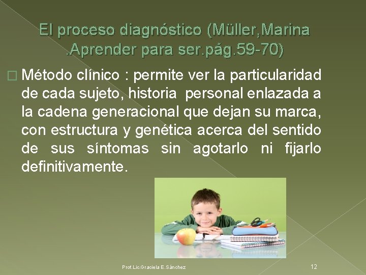 El proceso diagnóstico (Müller, Marina. Aprender para ser. pág. 59 -70) � Método clínico
