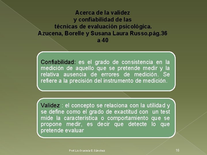 Acerca de la validez y confiabilidad de las técnicas de evaluación psicológica. Azucena, Borelle