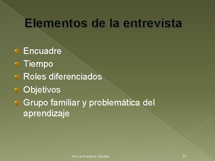 Elementos de la entrevista Encuadre Tiempo Roles diferenciados Objetivos Grupo familiar y problemática del