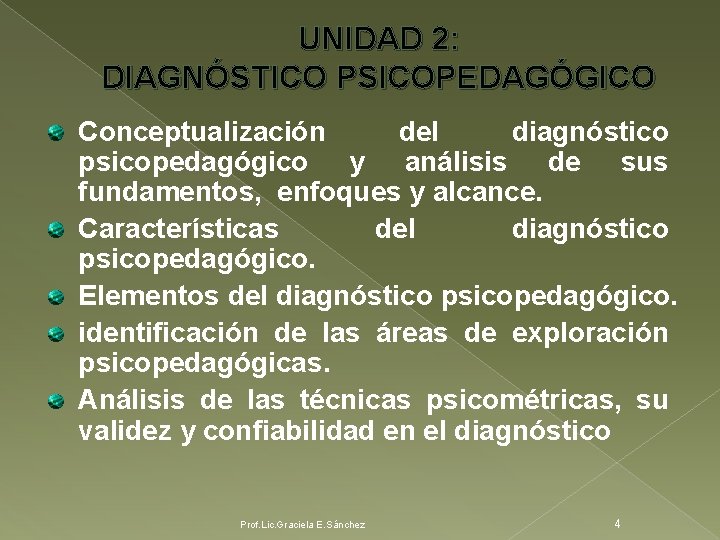 UNIDAD 2: DIAGNÓSTICO PSICOPEDAGÓGICO Conceptualización del diagnóstico psicopedagógico y análisis de sus fundamentos, enfoques