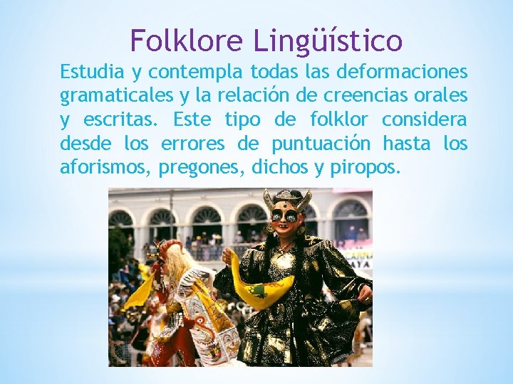 Folklore Lingüístico Estudia y contempla todas las deformaciones gramaticales y la relación de creencias