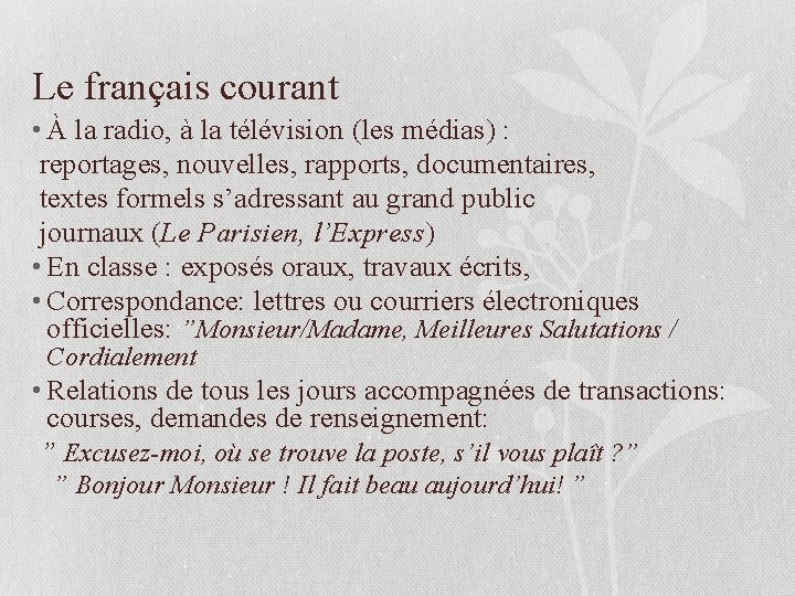 Le français courant • À la radio, à la télévision (les médias) : reportages,