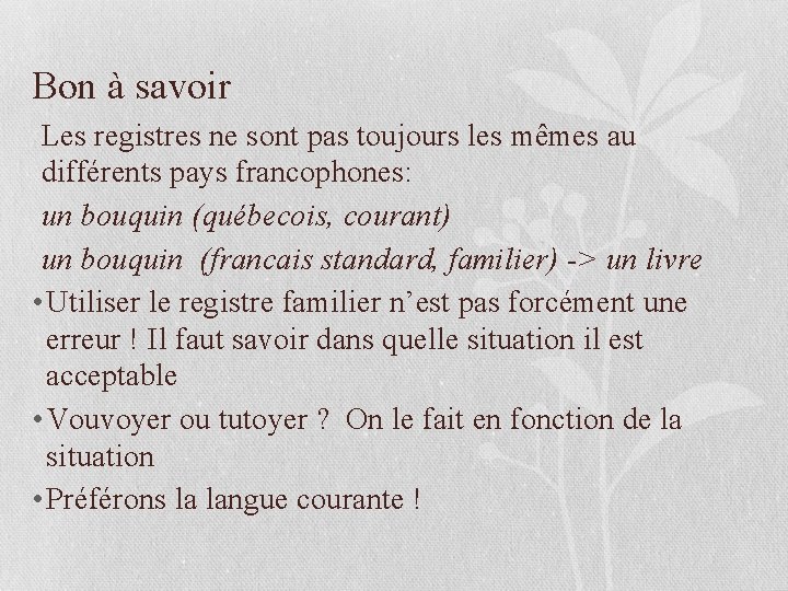 Bon à savoir Les registres ne sont pas toujours les mêmes au différents pays