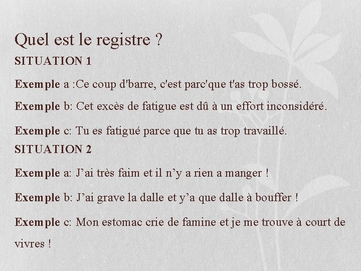 Quel est le registre ? SITUATION 1 Exemple a : Ce coup d'barre, c'est