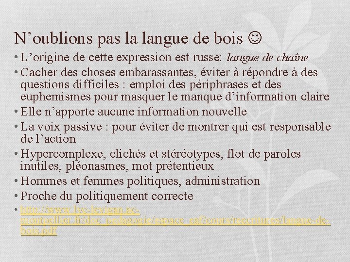 N’oublions pas la langue de bois • L’origine de cette expression est russe: langue