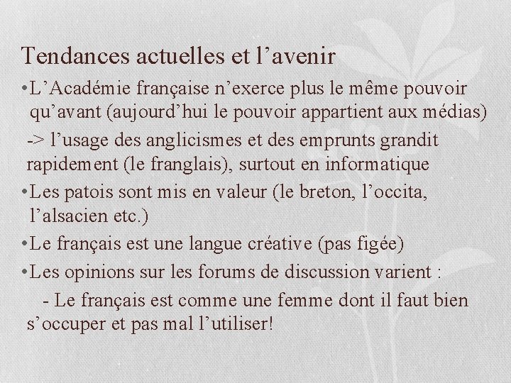 Tendances actuelles et l’avenir • L’Académie française n’exerce plus le même pouvoir qu’avant (aujourd’hui