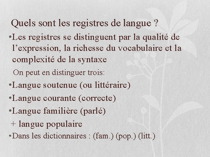 Quels sont les registres de langue ? • Les registres se distinguent par la