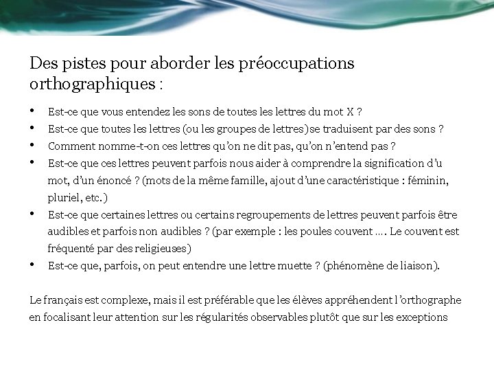 Des pistes pour aborder les préoccupations orthographiques : • • Est-ce que vous entendez