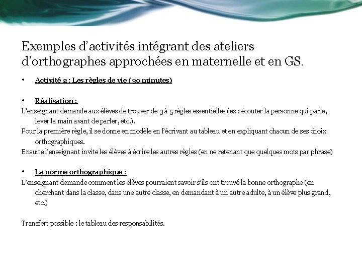 Exemples d’activités intégrant des ateliers d’orthographes approchées en maternelle et en GS. • Activité