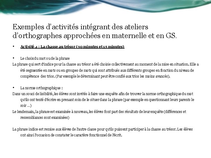 Exemples d’activités intégrant des ateliers d’orthographes approchées en maternelle et en GS. • Activité