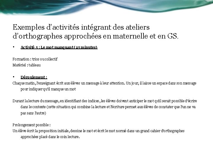 Exemples d’activités intégrant des ateliers d’orthographes approchées en maternelle et en GS. • Activité