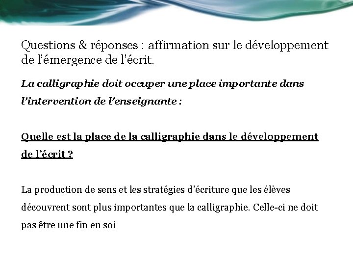 Questions & réponses : affirmation sur le développement de l’émergence de l’écrit. La calligraphie