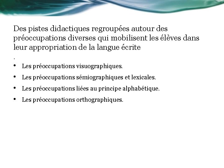 Des pistes didactiques regroupées autour des préoccupations diverses qui mobilisent les élèves dans leur