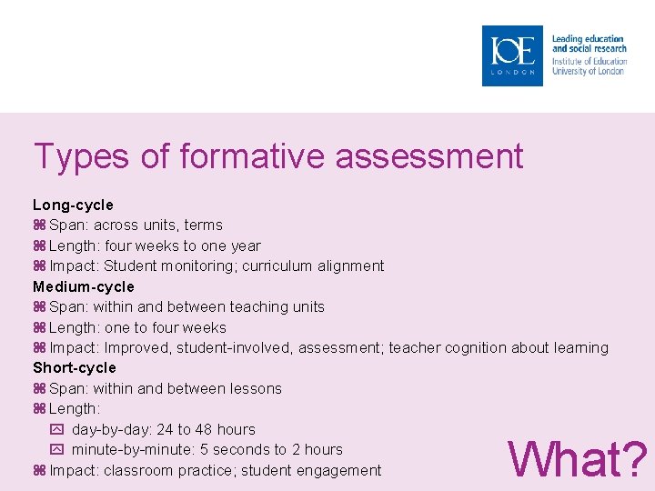 Types of formative assessment Long-cycle Span: across units, terms Length: four weeks to one