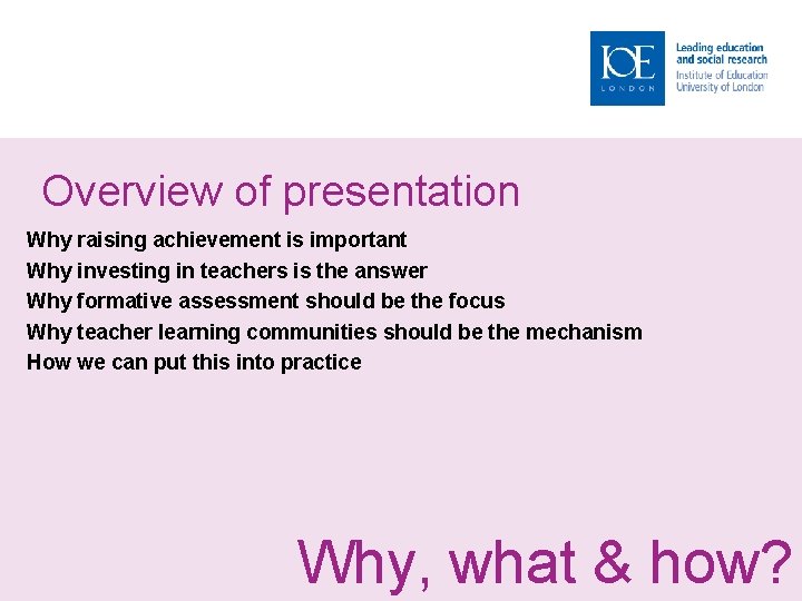 Overview of presentation Why raising achievement is important Why investing in teachers is the