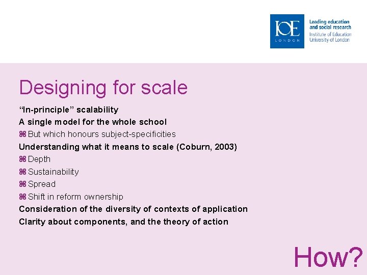 Designing for scale “In-principle” scalability A single model for the whole school But which