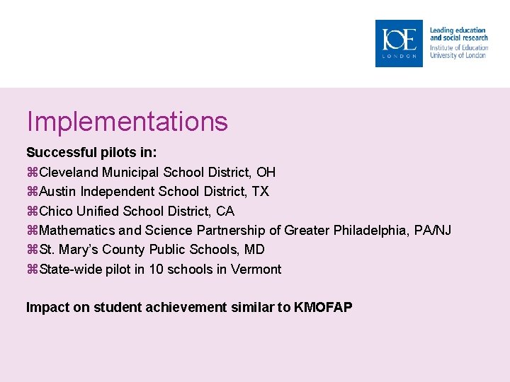 Implementations Successful pilots in: Cleveland Municipal School District, OH Austin Independent School District, TX