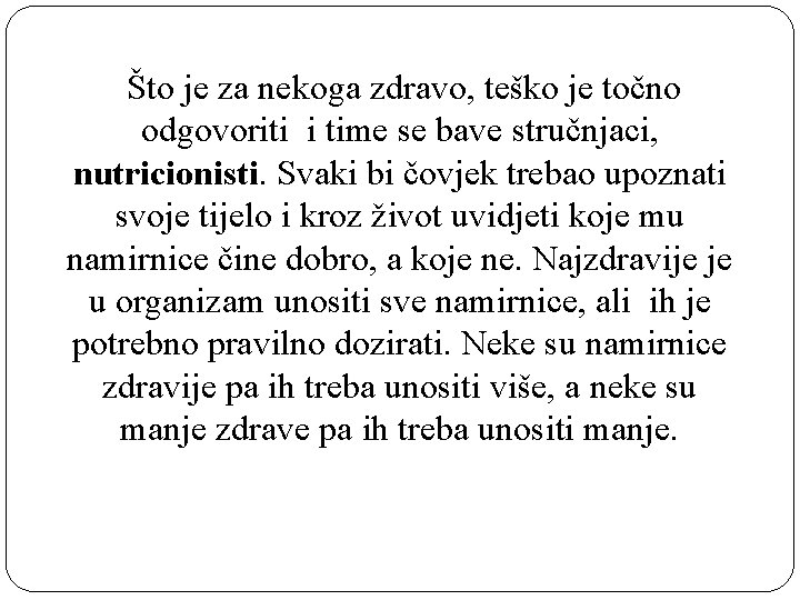  Što je za nekoga zdravo, teško je točno odgovoriti i time se bave