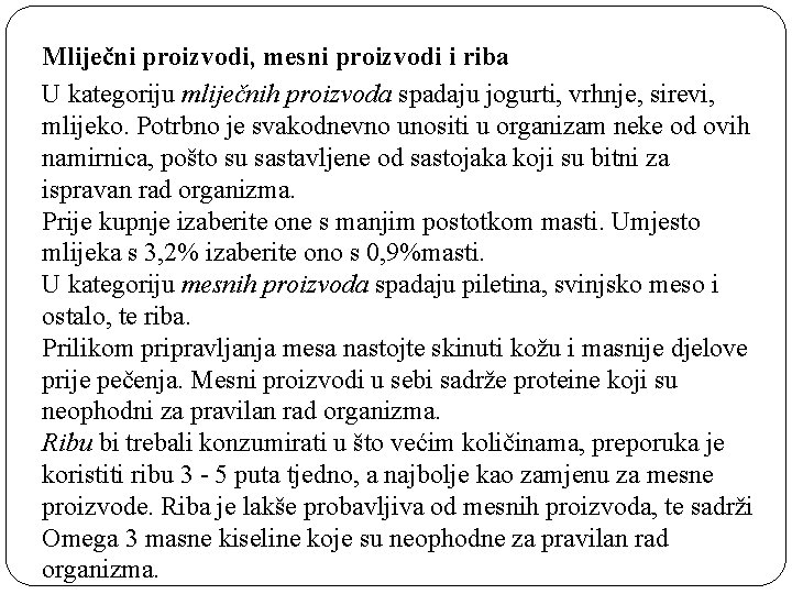 Mliječni proizvodi, mesni proizvodi i riba U kategoriju mliječnih proizvoda spadaju jogurti, vrhnje, sirevi,