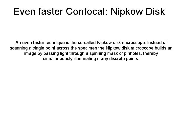 Even faster Confocal: Nipkow Disk An even faster technique is the so-called Nipkow disk