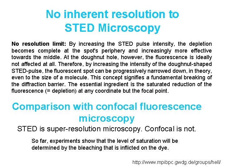 No inherent resolution to STED Microscopy No resolution limit: By increasing the STED pulse