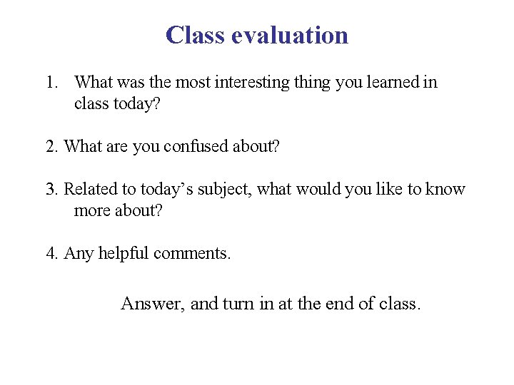 Class evaluation 1. What was the most interesting thing you learned in class today?