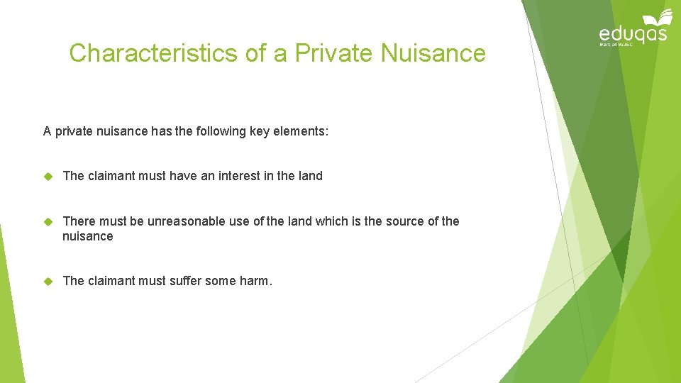 Characteristics of a Private Nuisance A private nuisance has the following key elements: The