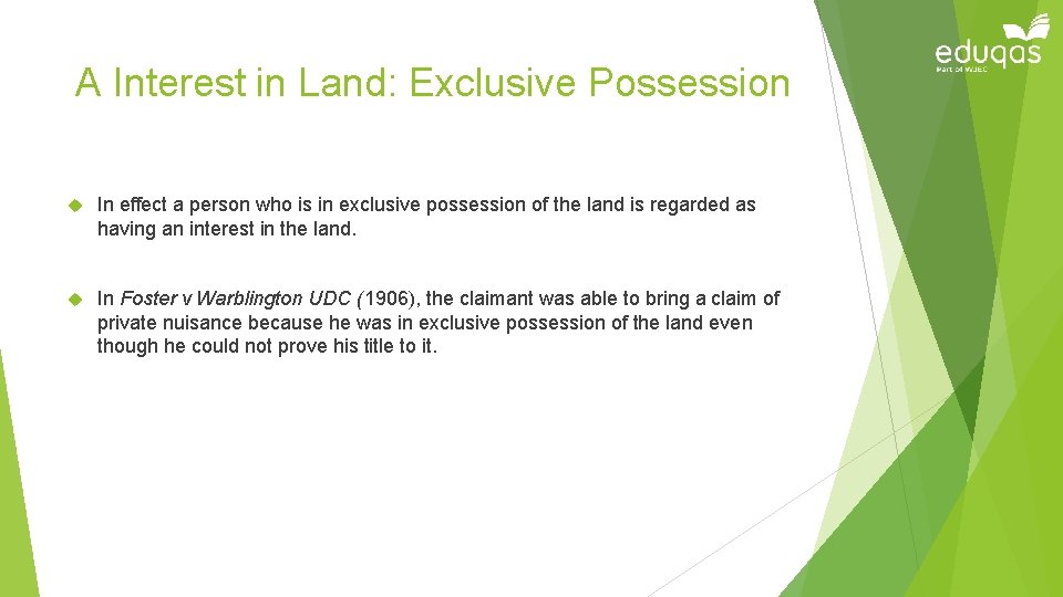 A Interest in Land: Exclusive Possession In effect a person who is in exclusive