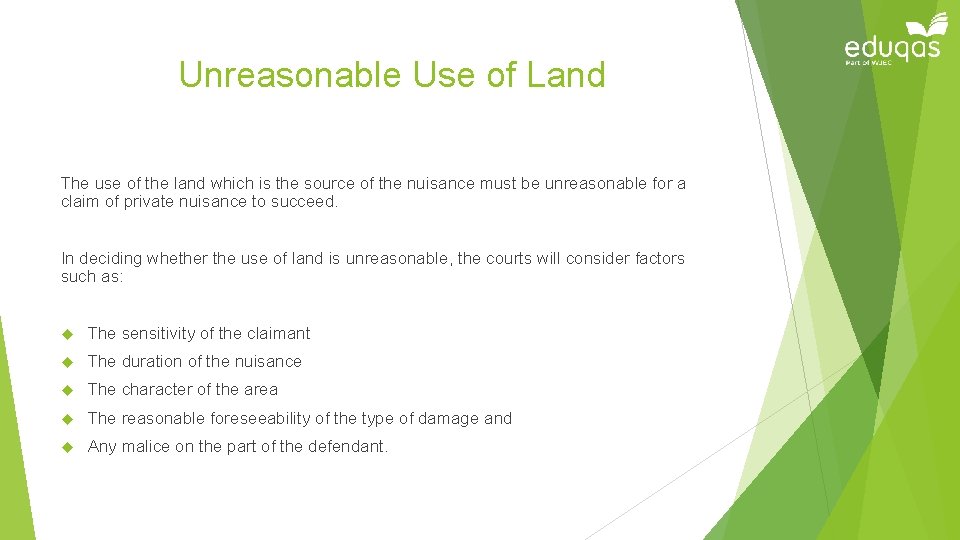 Unreasonable Use of Land The use of the land which is the source of