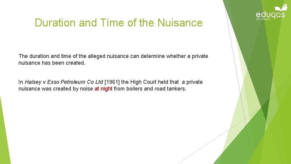Duration and Time of the Nuisance The duration and time of the alleged nuisance