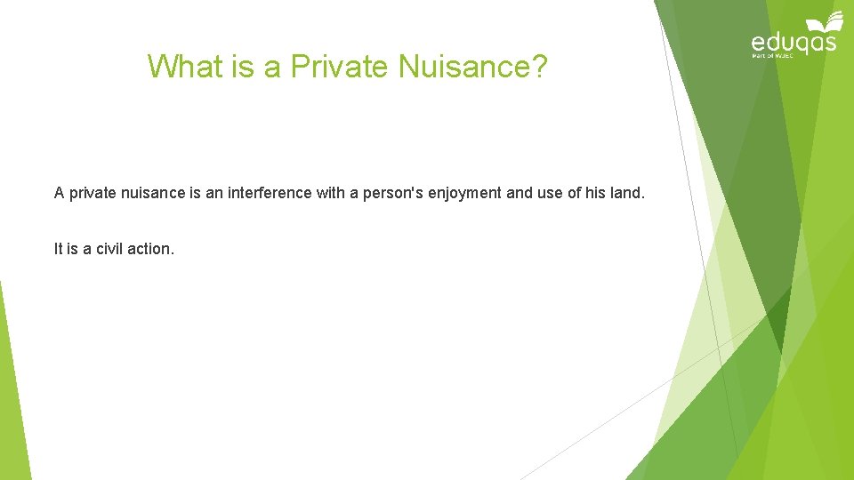 What is a Private Nuisance? A private nuisance is an interference with a person's