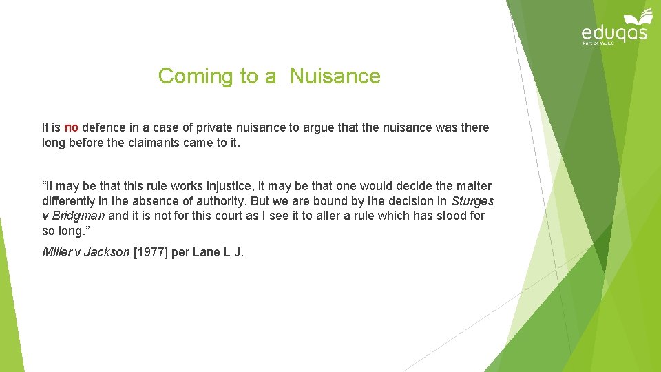 Coming to a Nuisance It is no defence in a case of private nuisance