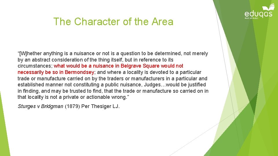 The Character of the Area “[W]hether anything is a nuisance or not is a