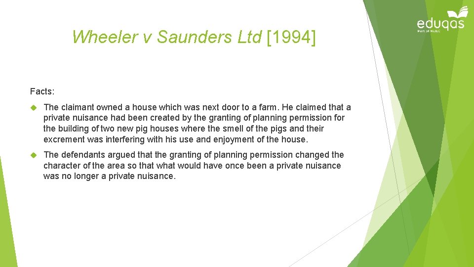 Wheeler v Saunders Ltd [1994] Facts: The claimant owned a house which was next