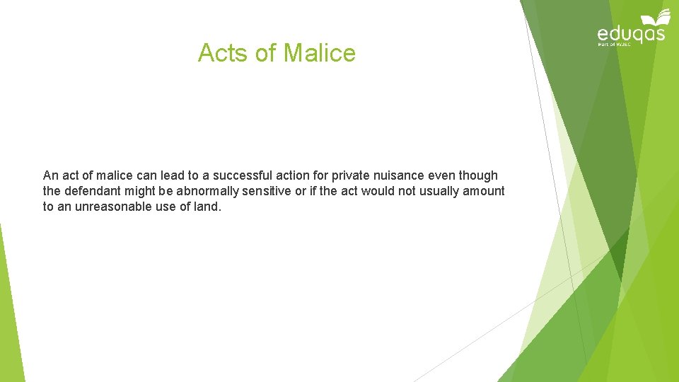 Acts of Malice An act of malice can lead to a successful action for