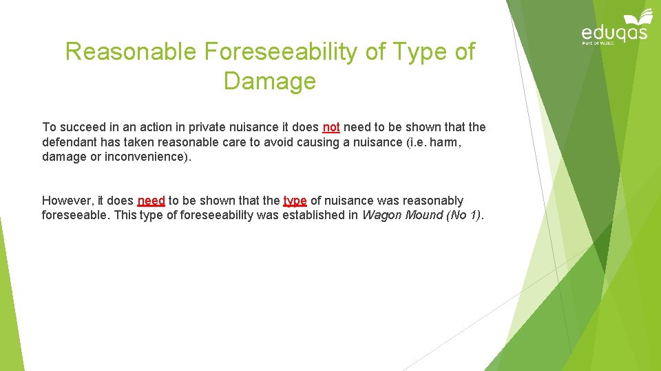 Reasonable Foreseeability of Type of Damage To succeed in an action in private nuisance