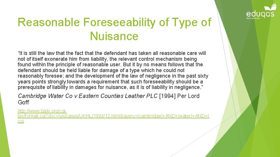 Reasonable Foreseeability of Type of Nuisance “It is still the law that the fact