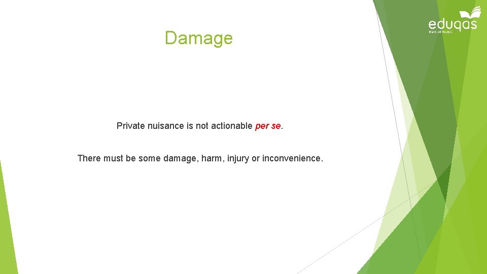Damage Private nuisance is not actionable per se. There must be some damage, harm,