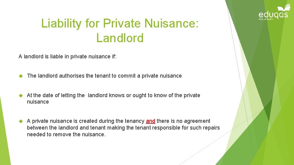 Liability for Private Nuisance: Landlord A landlord is liable in private nuisance if: The