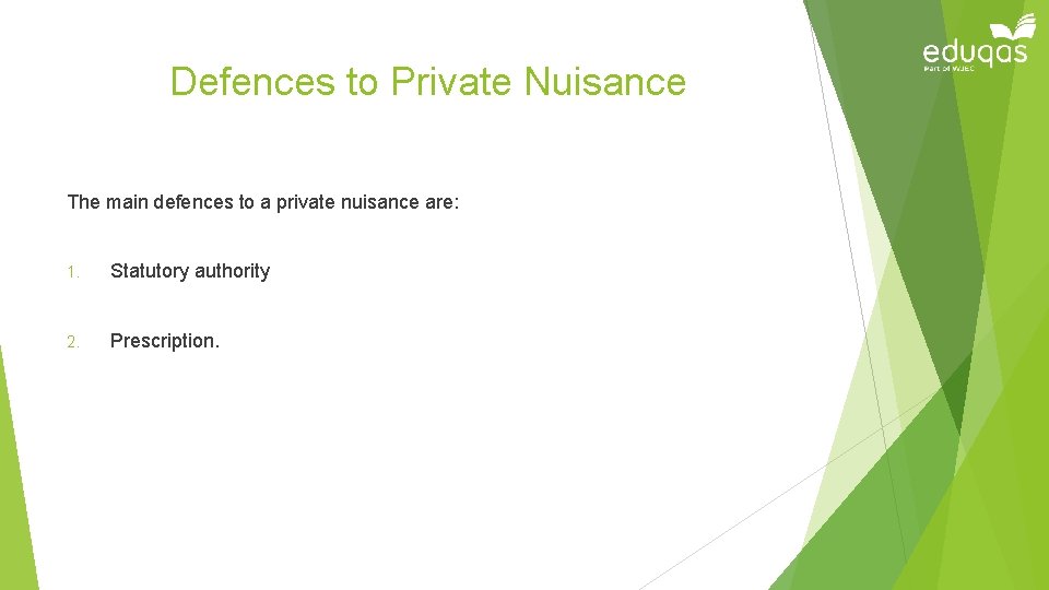 Defences to Private Nuisance The main defences to a private nuisance are: 1. Statutory