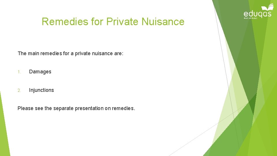 Remedies for Private Nuisance The main remedies for a private nuisance are: 1. Damages