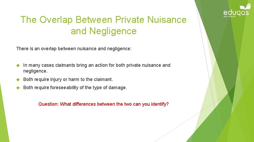 The Overlap Between Private Nuisance and Negligence There is an overlap between nuisance and