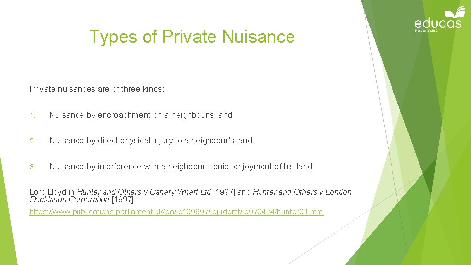 Types of Private Nuisance Private nuisances are of three kinds: 1. Nuisance by encroachment