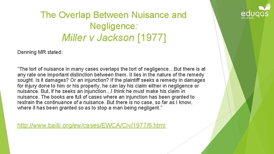 The Overlap Between Nuisance and Negligence: Miller v Jackson [1977] Denning MR stated: “The
