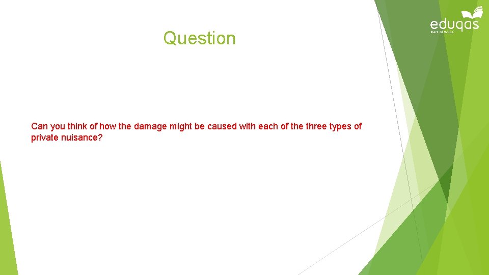 Question Can you think of how the damage might be caused with each of